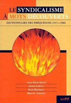 Imagen del vendedor de LE SYNDICALISME A MOTS DECOUVERTS - Dictionnaire des frquences (1971-1990) a la venta por Librairie L'Amour du Livre