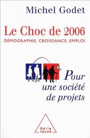 Image du vendeur pour Le Choc de 2006. Dmographie, croissance, emploi, pour une socit de projets mis en vente par Librairie L'Amour du Livre