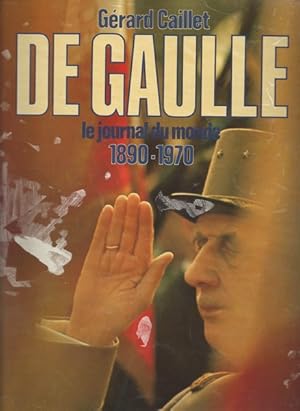 De Gaulle, le journal du monde 1890-1970