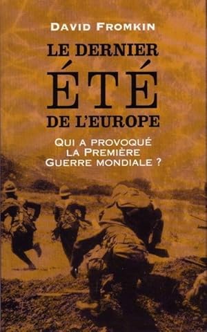 Le dernier été de l'Europe. Qui a déclenché la Première guerre mondiale ?