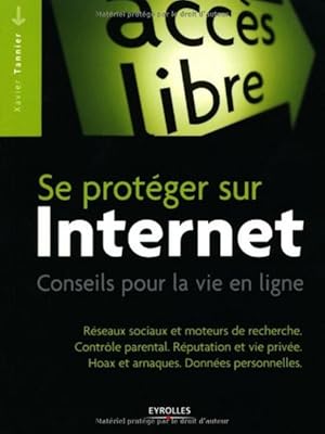 Bild des Verkufers fr Se protger sur Internet.Conseils pour la vie en ligne. Rseaux sociaux et moteurs de recherche. Contrle parental. Rputation et vie prive. Hoax et arnaques. Donnes personnelles. zum Verkauf von Librairie L'Amour du Livre