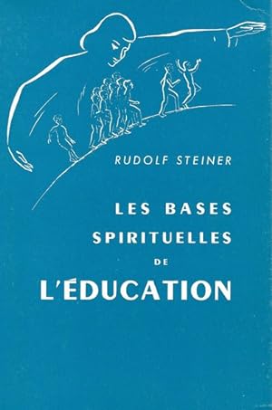 Rudolf Steiner. La Base spirituelle de l'éducation.Neuf conférences faites au Mansfield College O...
