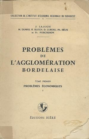 Problèmes de l'agglomération Bordelaise Tome premier Problèmes économiques