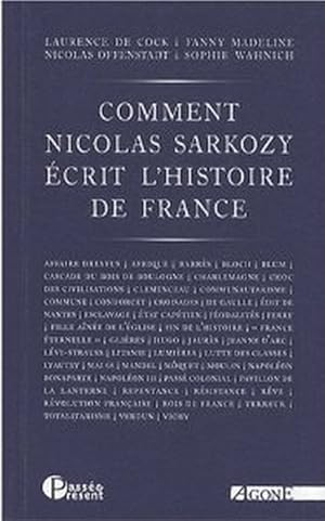 Bild des Verkufers fr Comment Nicolas Sarkozy crit l'histoire de France zum Verkauf von Librairie L'Amour du Livre