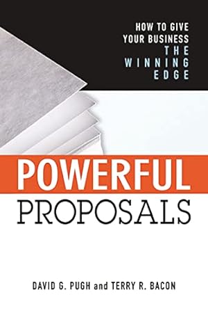 Immagine del venditore per Powerful Proposals: How to Give Your Business the Winning Edge by Bacon, Terry, Pugh, David [Paperback ] venduto da booksXpress