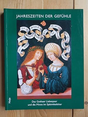 Jahreszeiten der Gefühle - das Gothaer Liebespaar und die Minne im Spätmittelalter : [anläßlich d...