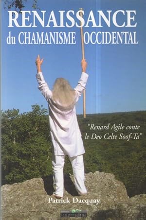 Image du vendeur pour Renaissance du chamanisme occidental : Renard Agile conte le Deo Celte Soof-Ta mis en vente par Librairie L'Amour du Livre