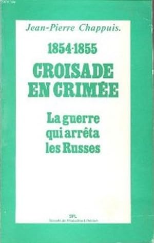 Bild des Verkufers fr 1854-1855 Croisade en Crime La guerre qui arrta les Russes zum Verkauf von Librairie L'Amour du Livre