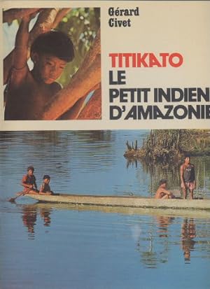 Seller image for Titikato le petit indien d'Amazonie for sale by Librairie L'Amour du Livre