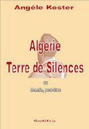 Algérie, terre de silences ou Demain, peut-être
