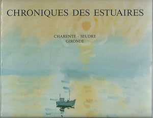 CHRONIQUES DES ESTUAIRES , Charente, Seudre, Gironde