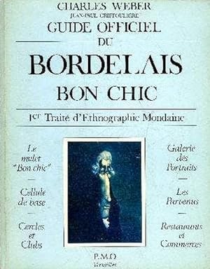 Guide Officiel Du Bordelais Bon Chic - 1er Traité D'ethnographie Mondaine