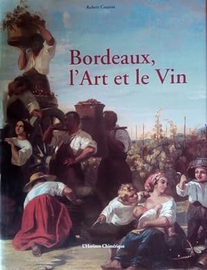 Seller image for Bordeaux, l'art et le vin for sale by Librairie L'Amour du Livre
