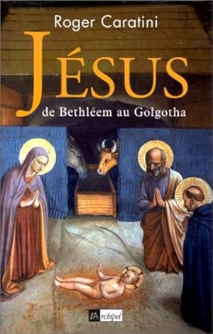 Image du vendeur pour Jsus, de Bethlem au Golgotha mis en vente par Librairie L'Amour du Livre