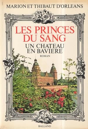 Immagine del venditore per Les princes du sang Un chteau en Bavire venduto da Librairie L'Amour du Livre