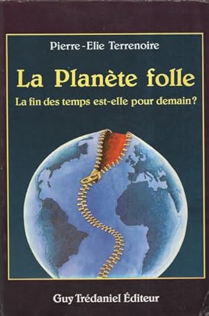 La planète folle: La fin des temps est-elle pour demain?