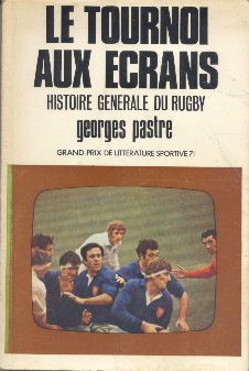 Le tournoi aux écrans. Histoire générale du rugby