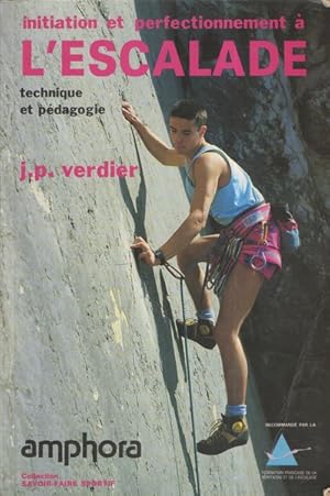 Initiation et perfectionnement à l'escalade - Technique et pédagogie