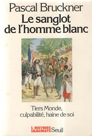 Le sanglot de l'homme blanc. Tiers-monde, culpabilité, haine de soi