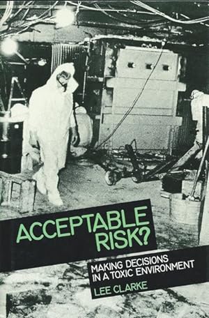 Acceptable Risk? Making Decisions in a Toxic Environment