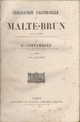 Précis de la géographie universelle de Malte-Brun ou description de toutes les parties du monde. ...