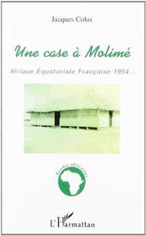 Une case à Molimé. Afrique Équatoriale Française 1954.