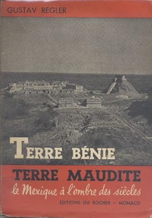 Terre bénie Terre maudite Le Mexique à l'ombre des siècles