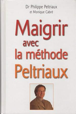 Seller image for Maigrir avec la mthode Peltriaux for sale by Librairie L'Amour du Livre