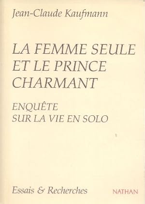 Image du vendeur pour La Femme seule et le Prince charmant Enqute sur la vie en solo mis en vente par Librairie L'Amour du Livre