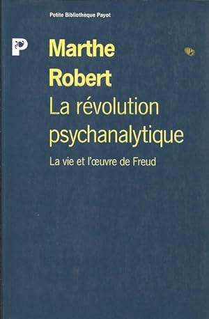 LA REVOLUTION PSYCHANALYTIQUE. La vie et l  uvre de Sigmund Freud