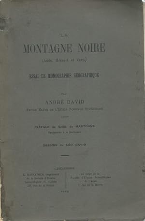 La Montagne noire Aude, Hérault et Tarn. Essai de monographie géographique,Dessins de Léo David