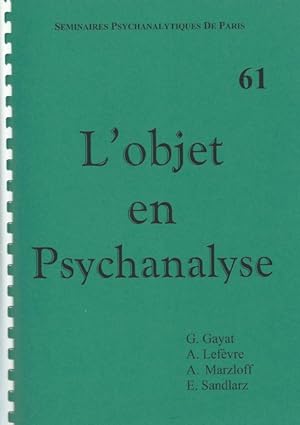 L'objet en Psychanalyse Séminaires Psychanalytiques de Paris n° 61