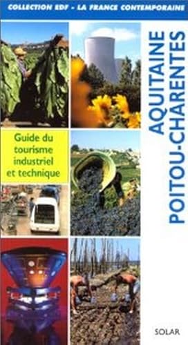 Aquitaine - Poitou- - Charentes : guide du tourisme industriel et technique