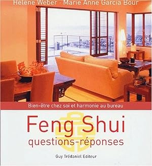 Feng shui. Questions-réponses, bien-être chez soi et harmonie au bureau
