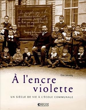 Bild des Verkufers fr A l'encre violette.Un sicle de vie  l'cole communale zum Verkauf von Librairie L'Amour du Livre