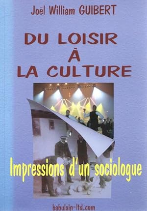 Image du vendeur pour Du Loisir  la Culture. Impressions d?un sociologue mis en vente par Librairie L'Amour du Livre