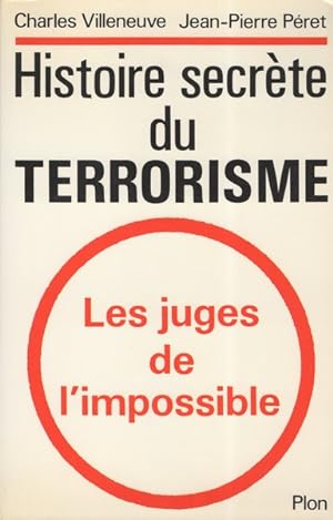 Histoire secrete du terrorisme : les juges de l'impossible