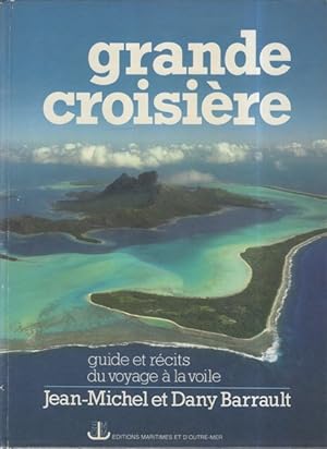 Image du vendeur pour Grande Croisiere Guide et rcits du voyage  la voile mis en vente par Librairie L'Amour du Livre