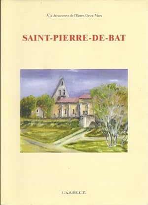 Saint Pierre de Bat. (À la découverte de l'Entre-Deux-Mers)