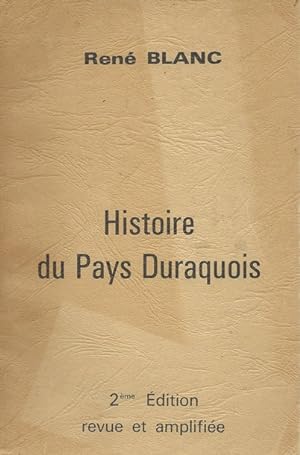Histoire du pays Duraquois. 2e édition revue et amplifiée.