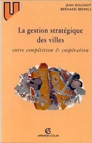 La gestion stratégique des villes: Entre compétition et coopération