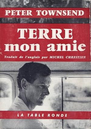 Terre mon amie. Trad de l'anglais par Michel Chrestien