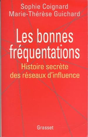 Seller image for Les bonnes frquentations Histoire secrte des rseaux d'influence for sale by Librairie L'Amour du Livre