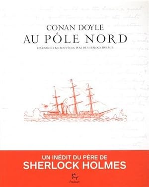 Image du vendeur pour Au ple Nord.Les carnets retrouvs du pre de Sherlock Holmes mis en vente par Librairie L'Amour du Livre