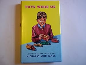 Immagine del venditore per Toys Were Us: A History of Twentieth-Century Toys and Toy-Making venduto da Carmarthenshire Rare Books
