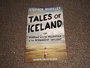 Tales of Iceland, or, Running with the Huldufolk in the Permanent Daylight
