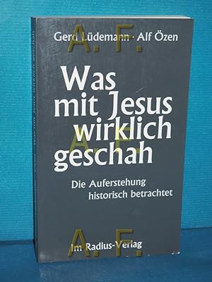 Bild des Verkufers fr Was mit Jesus wirklich geschah : die Auferstehung historisch betrachtet. Gerd Ldemann , Alf zen / Radius-Bcher zum Verkauf von Antiquarische Fundgrube e.U.