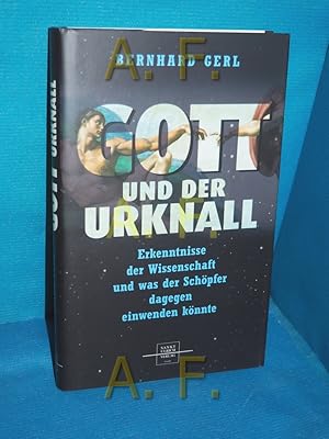 Seller image for Gott und der Urknall : Erkenntnisse der Wissenschaft und was der Schpfer dagegen einwenden knnte for sale by Antiquarische Fundgrube e.U.