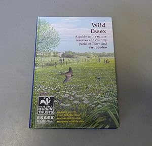 Seller image for Wild Essex: a guide to the nature reserves and country parks of Essex and east London for sale by Calluna Books