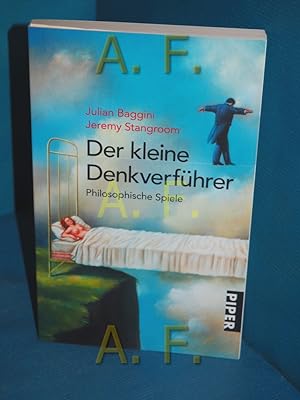 Seller image for Der kleine Denkverfhrer : philosophische Spiele. Julian Baggini , Jeremy Stangroom. Aus dem Engl. von Sonja Hauser / Piper , 5487 for sale by Antiquarische Fundgrube e.U.